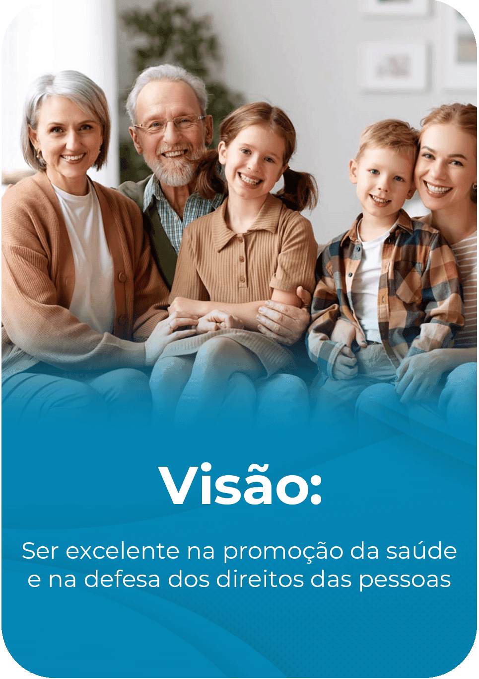 Visão: Ser excelente na promoção da saúde e na defesa dos direitos das pessoas